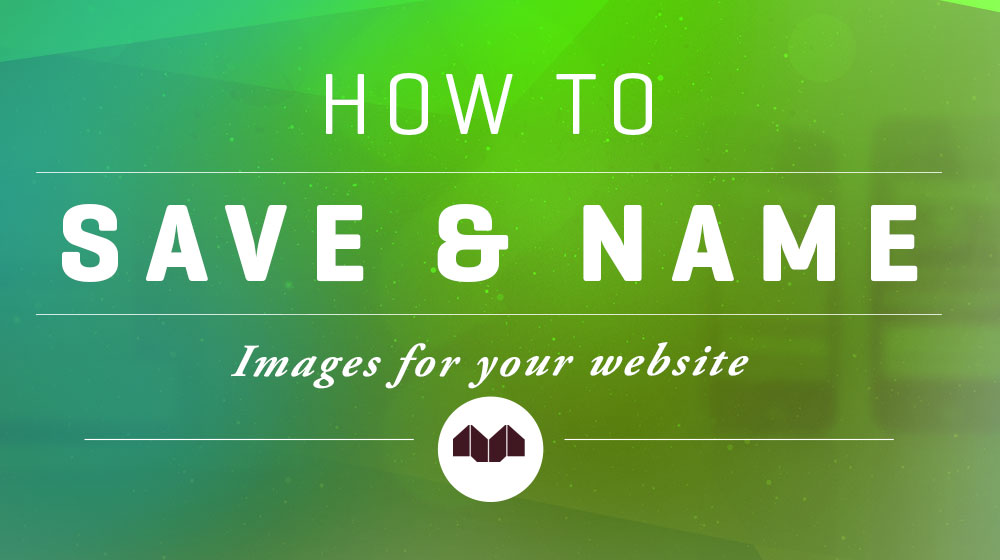 How To Save & Name Images For Your Website